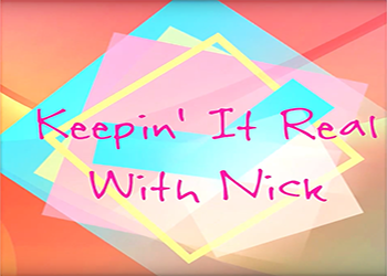 keep in real with nick