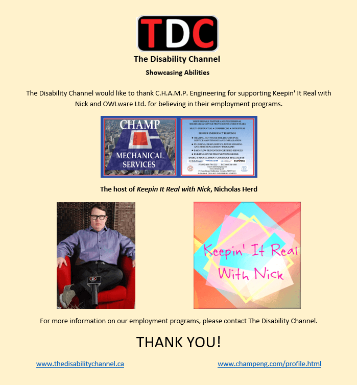 Thank you to C.H.A.M.P. Engineering for supporting Keepin' It Real with Nick and Owlware Ltd. for believing in their employment programs.